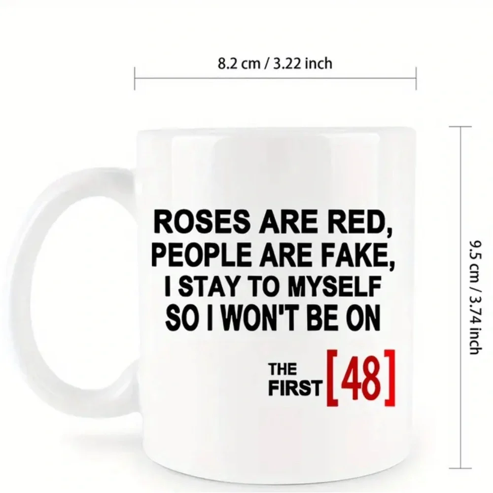 Coffee Mug 11oz Ceramic  ROSES ARE RED PEOPLE ARE FAKE I STAY TO MYSELF